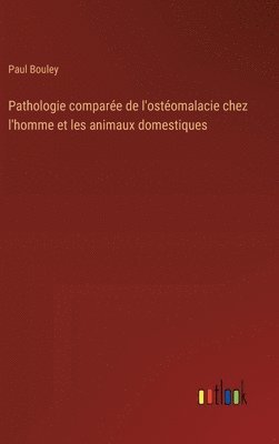 bokomslag Pathologie comparée de l'ostéomalacie chez l'homme et les animaux domestiques