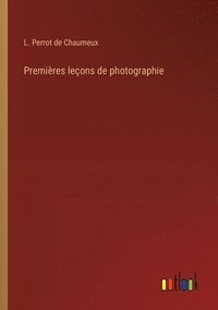 bokomslag Premires leons de photographie