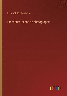 bokomslag Premires leons de photographie