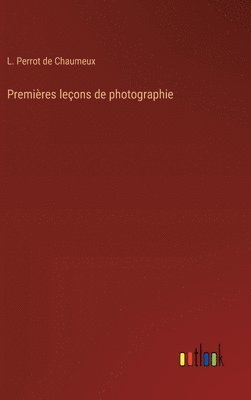 bokomslag Premires leons de photographie