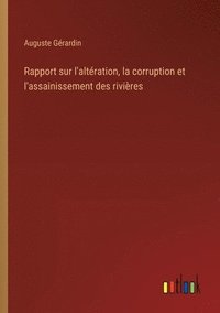 bokomslag Rapport sur l'altération, la corruption et l'assainissement des rivières