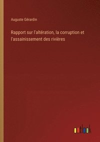 bokomslag Rapport sur l'altration, la corruption et l'assainissement des rivires