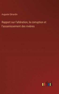 bokomslag Rapport sur l'altération, la corruption et l'assainissement des rivières