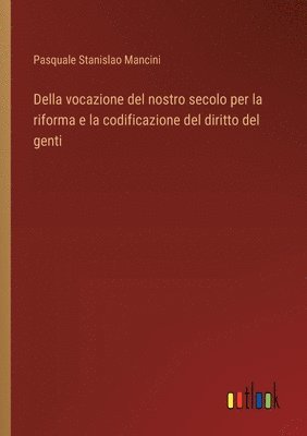 bokomslag Della vocazione del nostro secolo per la riforma e la codificazione del diritto del genti