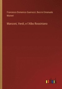 bokomslag Manzoni, Verdi, e l'Albo Rossiniano