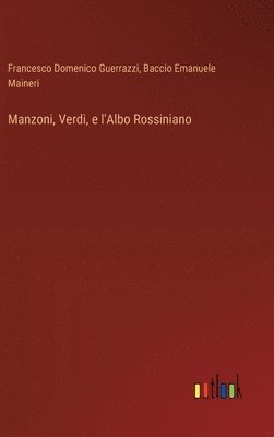 bokomslag Manzoni, Verdi, e l'Albo Rossiniano