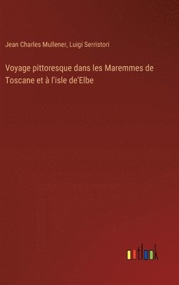 Voyage pittoresque dans les Maremmes de Toscane et  l'isle de'Elbe 1