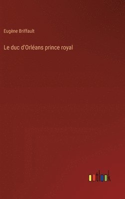 bokomslag duc d'Orléans prince royal