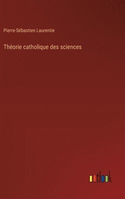 bokomslag Thorie catholique des sciences