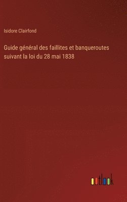 bokomslag Guide général des faillites et banqueroutes suivant la loi du 28 mai 1838