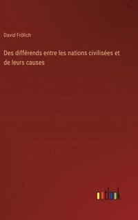 bokomslag Des différends entre les nations civilisées et de leurs causes