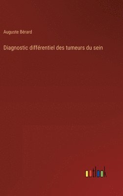 Auguste Bérard - Diagnostic différentiel des tumeurs du sein, Inbunden