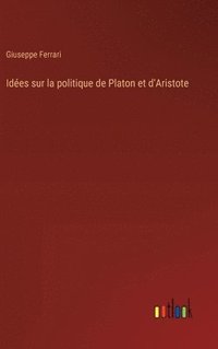 bokomslag Idées sur la politique de Platon et d'Aristote