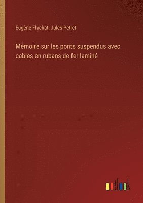 bokomslag Mmoire sur les ponts suspendus avec cables en rubans de fer lamin