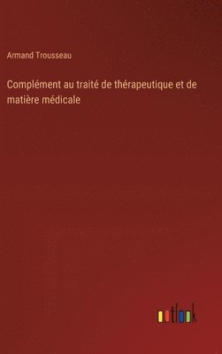 bokomslag Complment au trait de thrapeutique et de matire mdicale