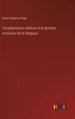 bokomslag Considerations relatives à la dernière revolution de la Belgique