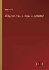 bokomslag De l'action des corps oxydants sur l'alcool