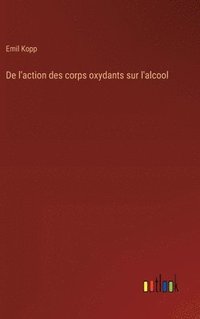 bokomslag De l'action des corps oxydants sur l'alcool