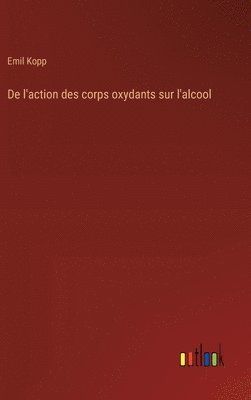 bokomslag De l'action des corps oxydants sur l'alcool