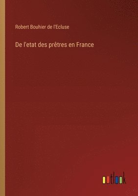 bokomslag De l'etat des prtres en France