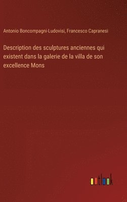 bokomslag Description des sculptures anciennes qui existent dans la galerie de la villa de son excellence Mons