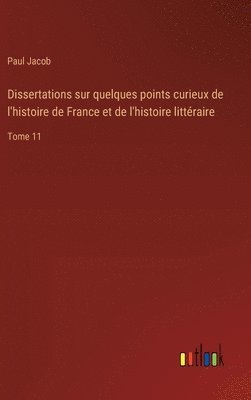Paul Jacob - Dissertations sur quelques points curieux de l'histoire de France et de l'histoire littéraire, Inbunden