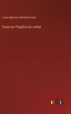 bokomslag Essai sur l'hygine du soldat