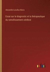 bokomslag Essai sur le diagnostic et la thrapeutique du ramollissement crbral