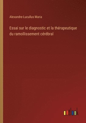 bokomslag Essai sur le diagnostic et la thérapeutique du ramollissement cérébral