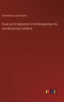 bokomslag Essai sur le diagnostic et la thérapeutique du ramollissement cérébral