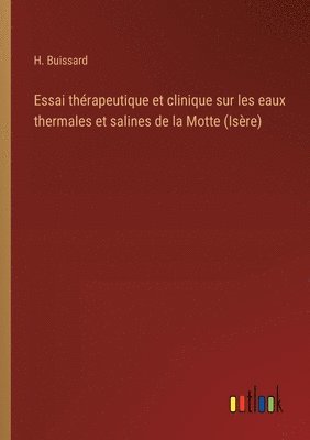 bokomslag Essai thrapeutique et clinique sur les eaux thermales et salines de la Motte (Isre)