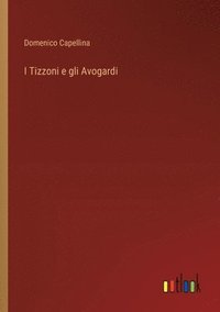 bokomslag I Tizzoni e gli Avogardi