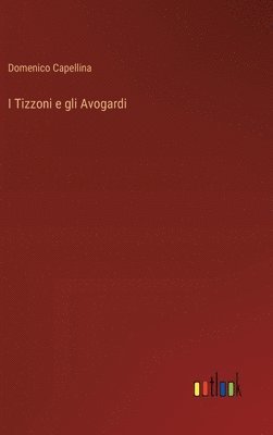 bokomslag I Tizzoni e gli Avogardi