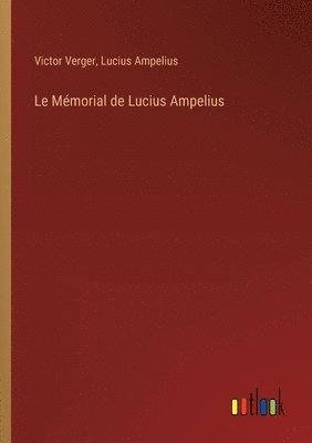 bokomslag Le Mmorial de Lucius Ampelius