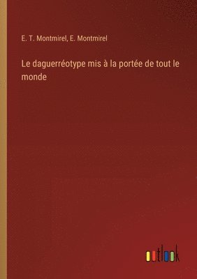 Le daguerrotype mis  la porte de tout le monde 1