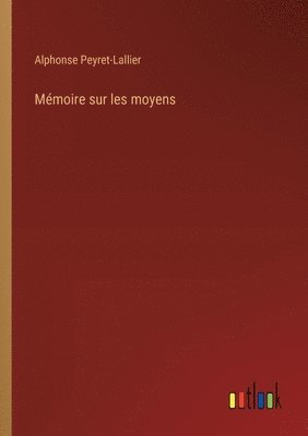 bokomslag Mémoire sur les moyens