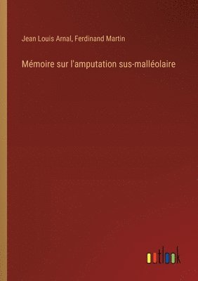 Mémoire sur l'amputation sus-malléolaire