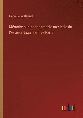 bokomslag Mmoire sur la topographie mdicale du IVe arrondissement de Paris