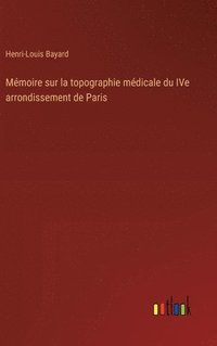 bokomslag Mémoire sur la topographie médicale du IVe arrondissement de Paris