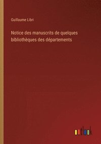 bokomslag Notice des manuscrits de quelques bibliothques des dpartements