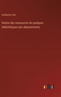 bokomslag Notice des manuscrits de quelques bibliothques des dpartements