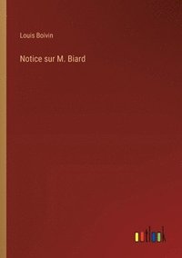 bokomslag Notice sur M. Biard