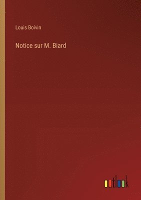 bokomslag Notice sur M. Biard