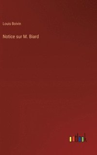 bokomslag Notice sur M. Biard