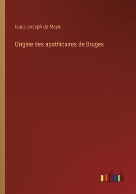 bokomslag Origine des apothicaires de Bruges