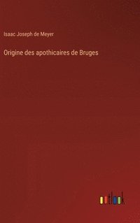bokomslag Origine des apothicaires de Bruges