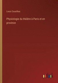 bokomslag Physiologie du thtre  Paris et en province