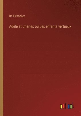 bokomslag Adle et Charles ou Les enfants vertueux