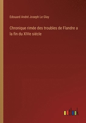 Chronique rime des troubles de Flandre a la fin du XIVe sicle 1