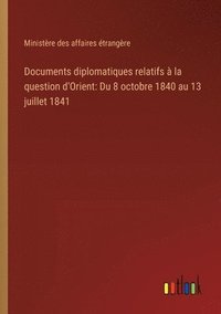 bokomslag Documents diplomatiques relatifs  la question d'Orient